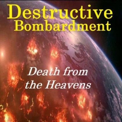 Destructive Bombardment: Death from the Heavens