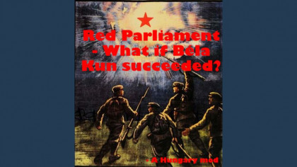 Red Parliament - What if Bela Kun succeeded