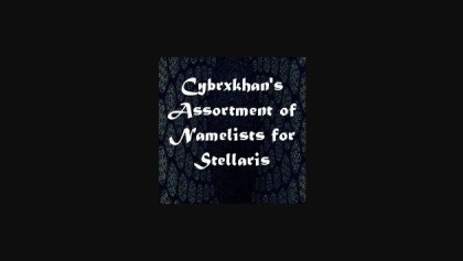Cybrxkhan's Assortment of Namelists for Stellaris