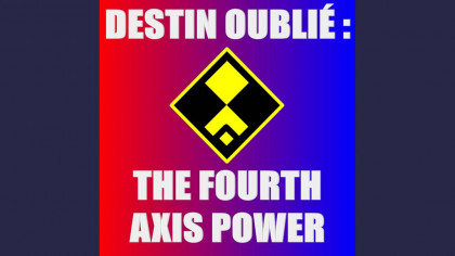Destin Oublié: The Fourth Axis Power