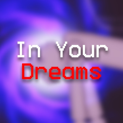 In your dreams