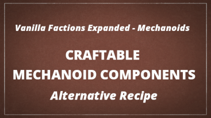 VFE Mechanoids - Craftable Mechanoid Components (Alternative)