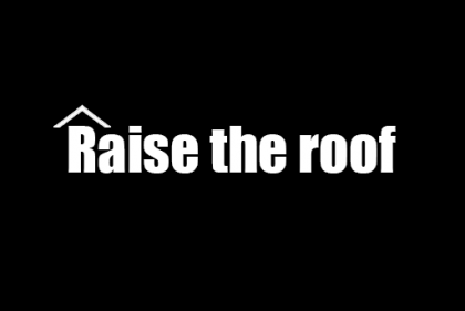 Raise The Roof