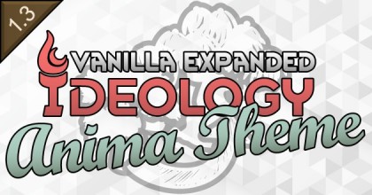 Vanilla Ideology Expanded - Anima Theme