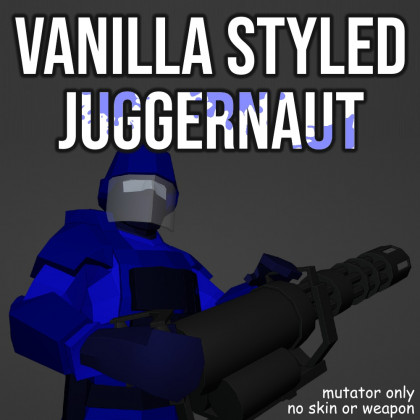 [EA26+] Vanilla Styled Juggernaut