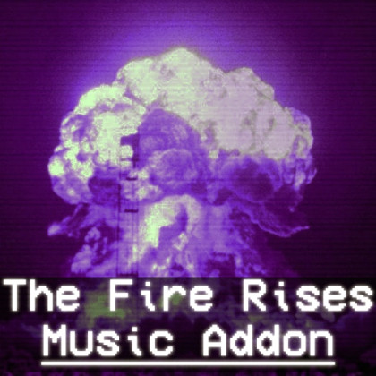 The Fire Rises Music Addon