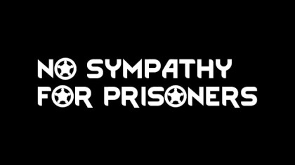 No Sympathy For Prisoners