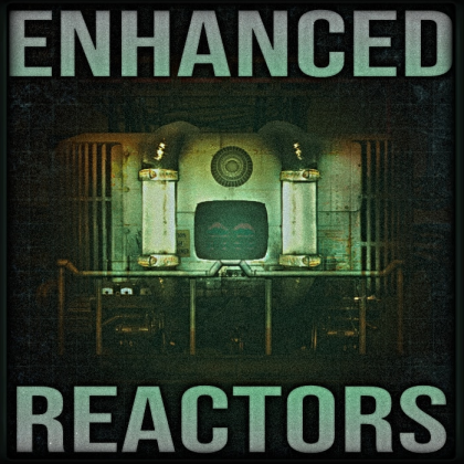 Enhanced Reactors