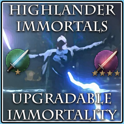 Highlander Immortals - Upgradeable Immortality
