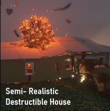 Semi-Realistic Destructible Houseg